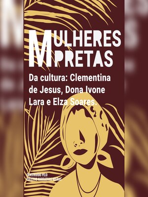 cover image of Mulheres pretas da cultura  Elza Soares, Clementina de Jesus e Dona Ivone Lara